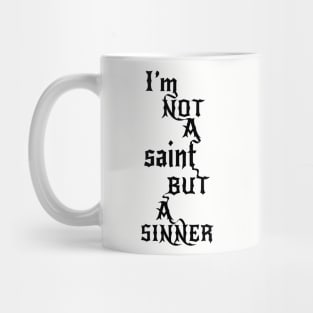 Not a saint but a SINNER Mug